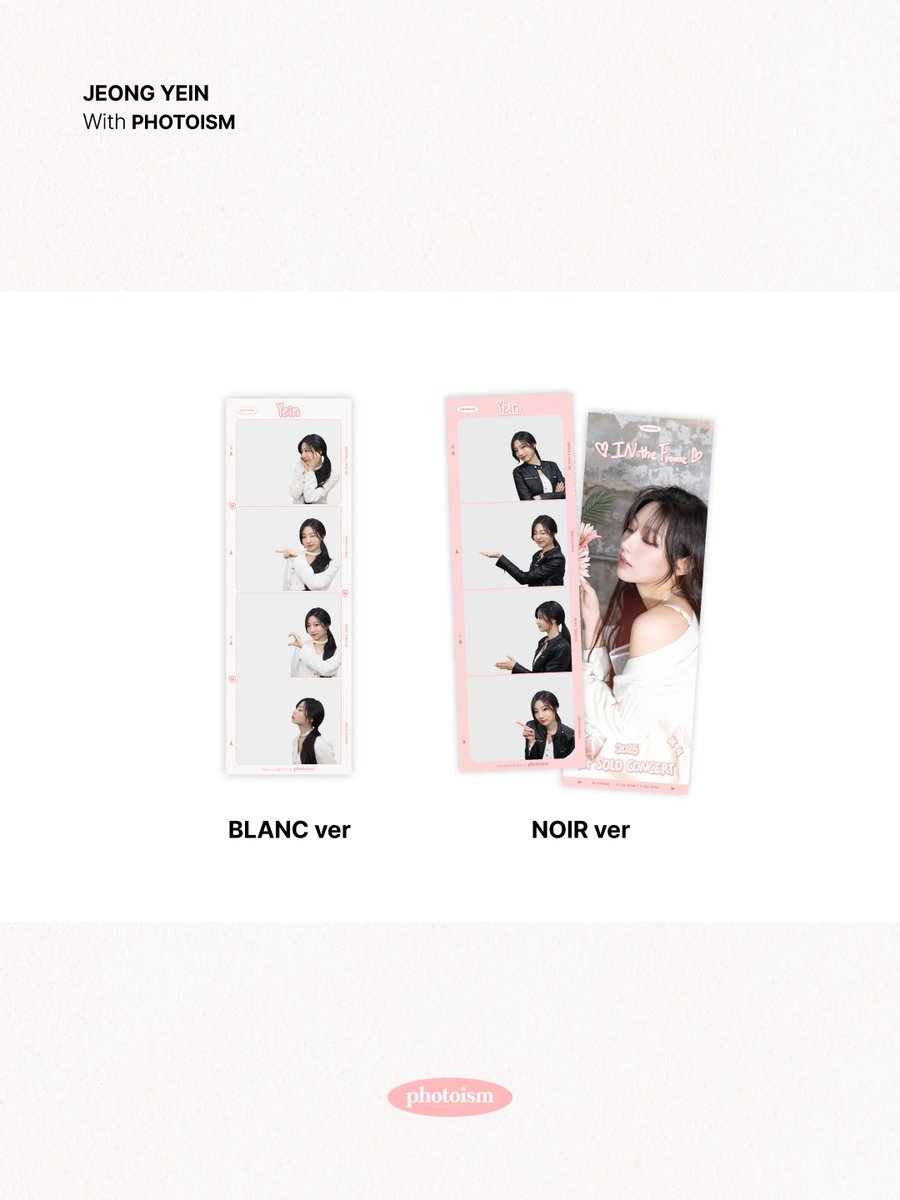 PHOTOISM X JEONG YEIN
ARTIST FRAME OPEN !

예인이의 첫 솔로 팬미팅 𝗜𝗡 𝘁𝗵𝗲 𝗙𝗿𝗮𝗺𝗲과
𝗣𝗛𝗢𝗧𝗢𝗜𝗦𝗠 𝗙𝗿𝗮𝗺𝗲의 만남 💘

이건 마치 Destiny... 💍
날 끄는 Gravity 🪐 옝니 🎀

포토이즘에서 정예인과 함께
소중한 추억을 남겨보세요 📸

📅 25.11.10 – 25.11.30

ONLY IN PHOTOISM