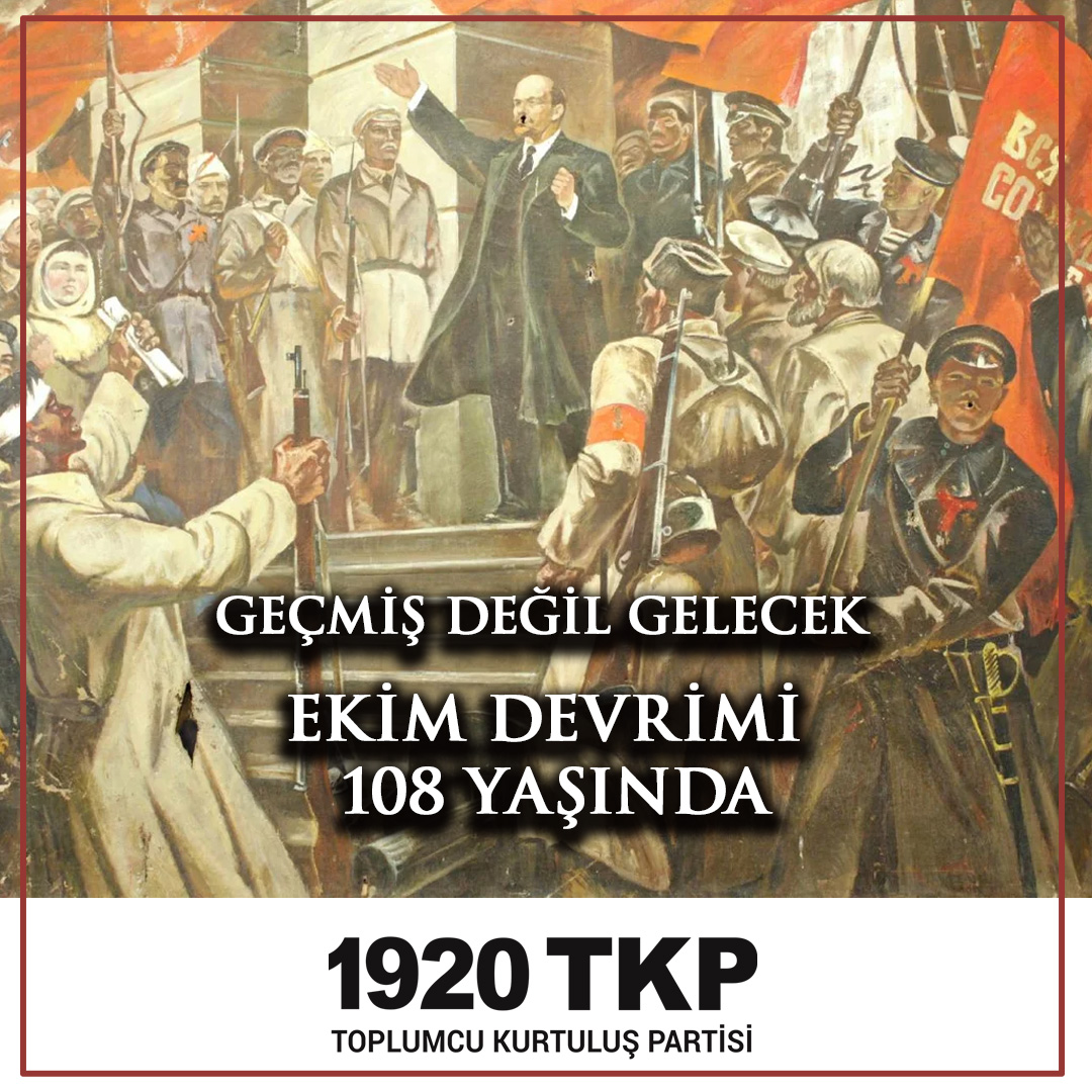 İnsanlığı sömürüden, kâr peşinde koşmaktan, savaşlardan, kardeş kavgasından, esirlikten, kölelikten kurtarmanın mümkün olduğunu pratikte gösteren Ekim Devrimi 108 yaşında.

Ekim Devrimi kazanımlarının yokluğunda dünyanın içine düştüğü durum, Ekim Devrimi'nin ne kadar güncel