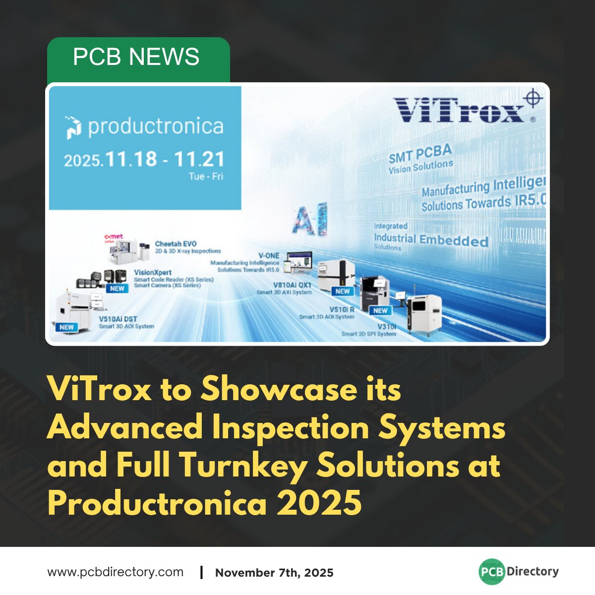 PCB_Directory's tweet image. ViTrox will showcase its latest advanced and cost-effective automated machine vision inspection systems at Productronica 2025, Messe München, Germany. 

Read more: ow.ly/RSiI50Xofh1

#PrintedCircuit #News #Industry #Productronica2025 #ViTrox #ElectronicsInspection