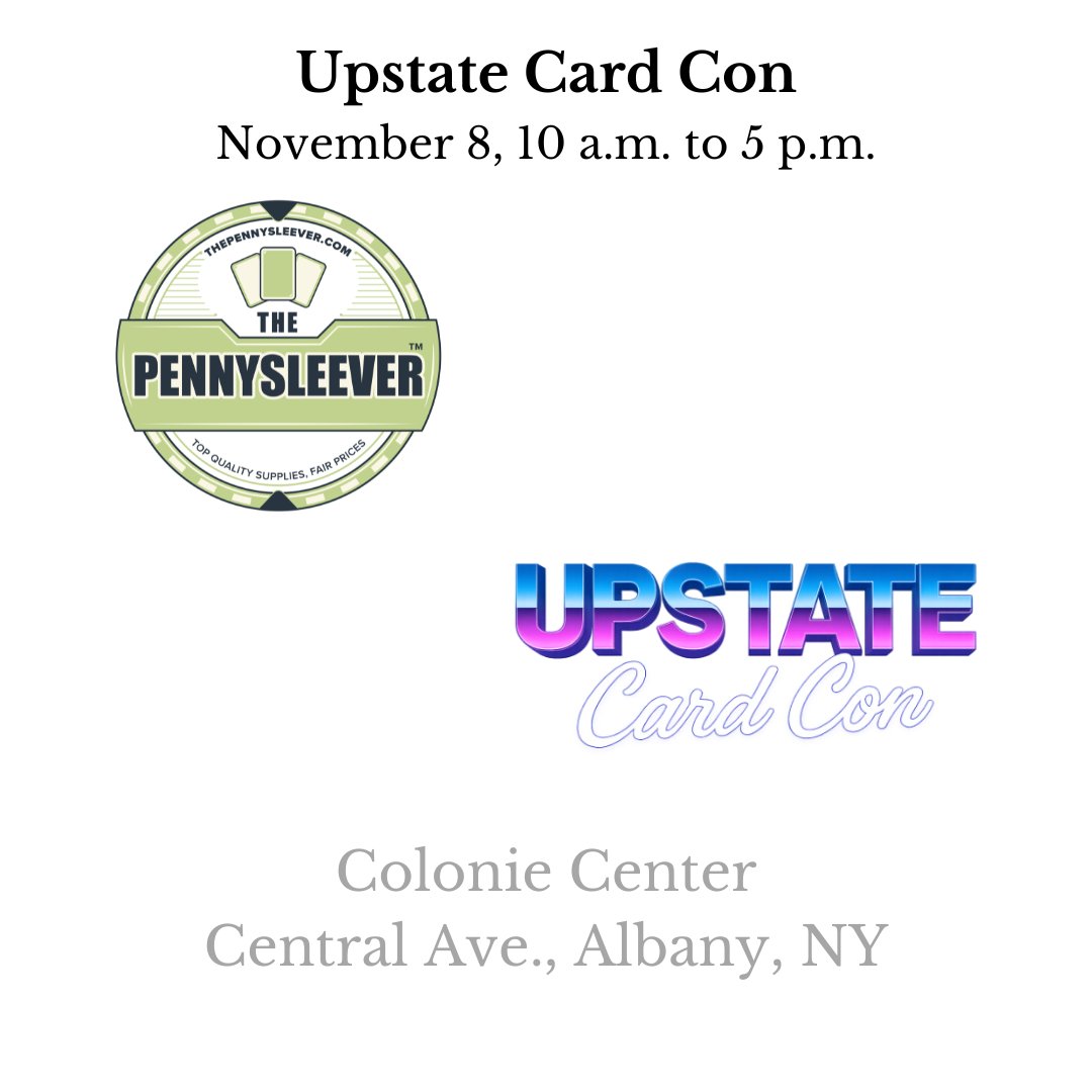 Tomorrow is the big day! Upstate Card Con at <a href="/ColonieCenterNY/">Colonie Center</a> runs from 10 a.m. to 5 p.m., and will have some of the best sports, non-sports, TCG and Pokémon vendors in the region on hand.

Pre-orders of top quality supplies from The Pennysleever are available at