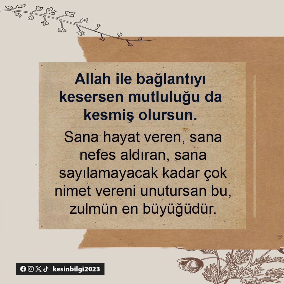 Allah ile bağlantıyı kesersen mutluluğu da kesmiş olursun. Sana hayat veren, sana nefes aldıran, sana sayılamayacak kadar çok nimet vereni unutursan bu, zulmün en büyüğüdür.