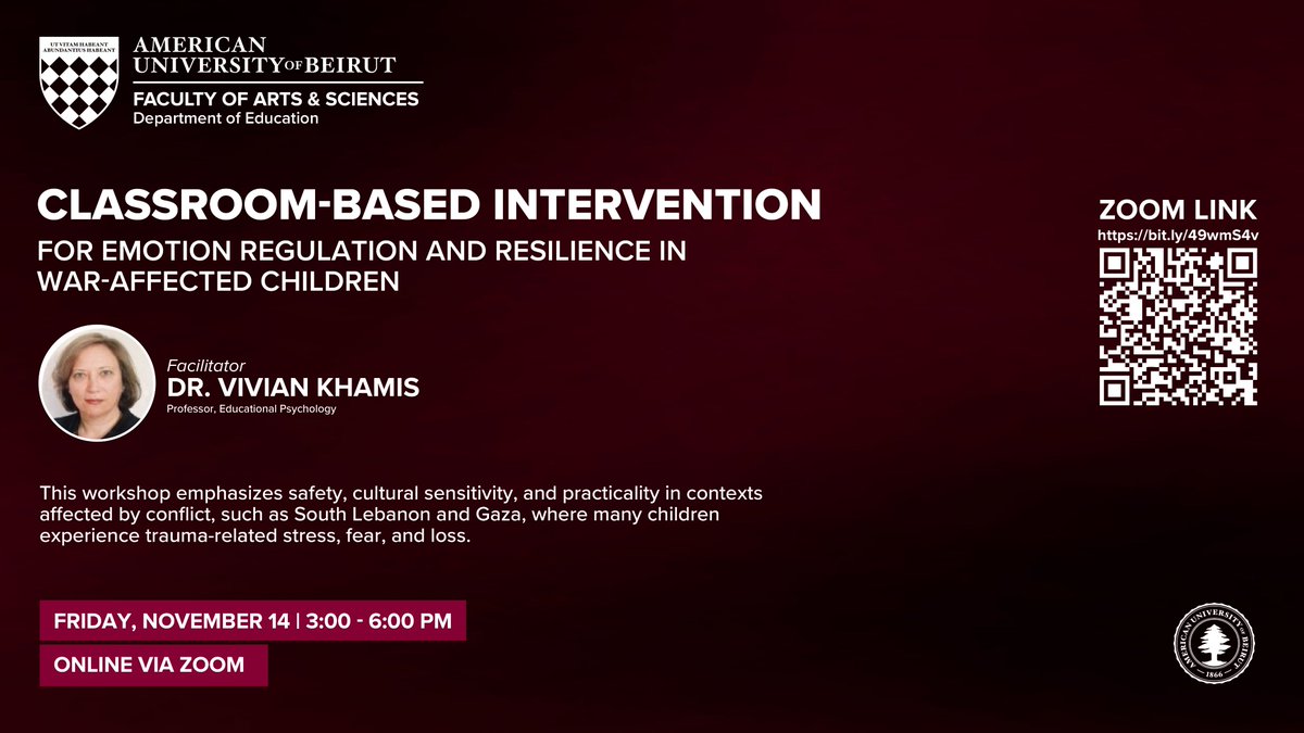 Join us for “Classroom-Based Intervention for Emotion Regulation and Resilience in War-Affected Children” led by Dr. Vivian Khamis.
📅 Friday, November 14
🕒 3:00–6:00 PM
💻 Online via Zoom

🔗 Join here: bit.ly/49wmS4v

l.aub.edu/TgsEG