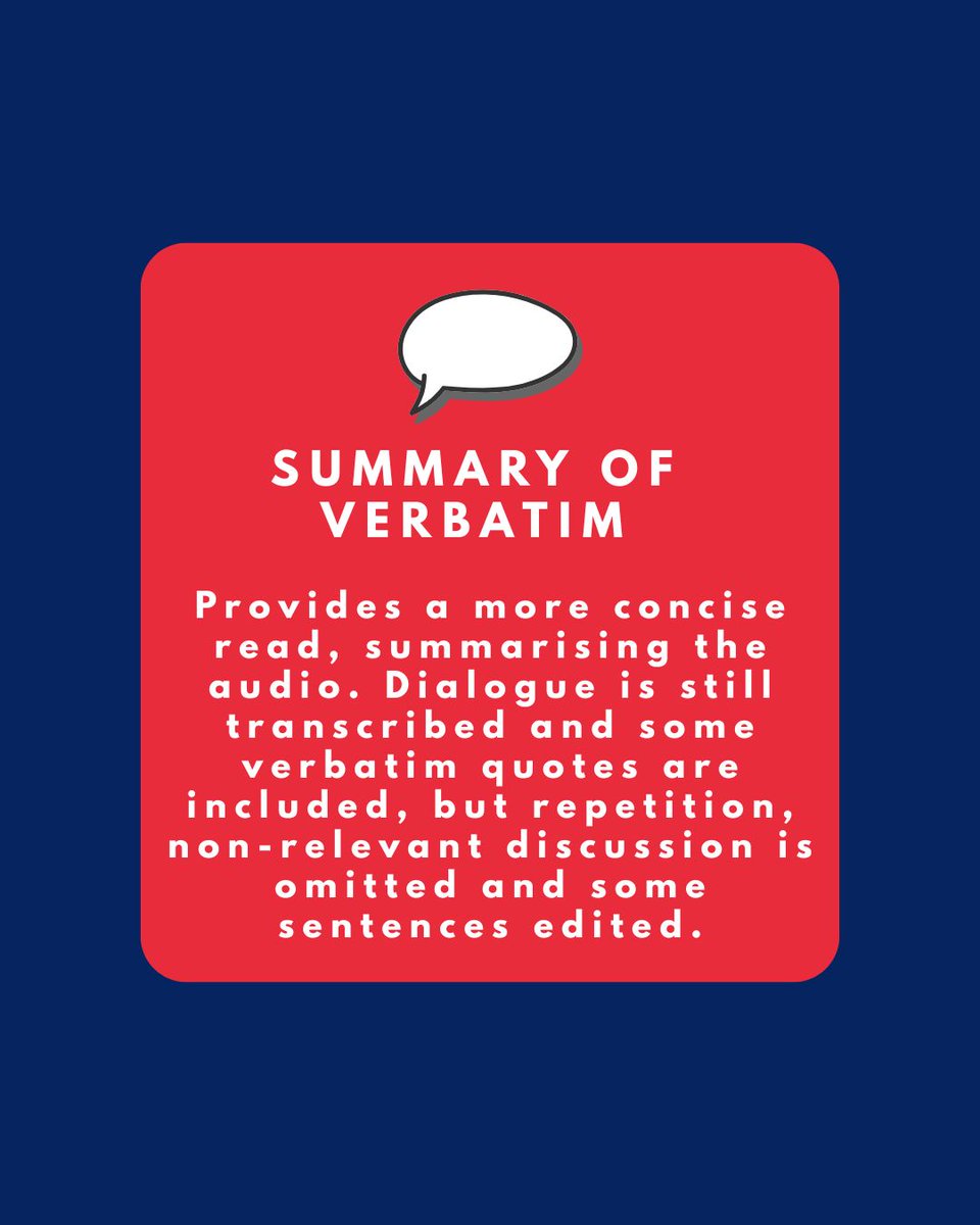 Not all transcription is the same.

• Intelligent Verbatim: clean, readable transcripts without filler words.
• Strict Verbatim: every “um,” pause, and repetition included.
• Summary of Verbatim: A concise, readable version

Choose the level that suits your project.