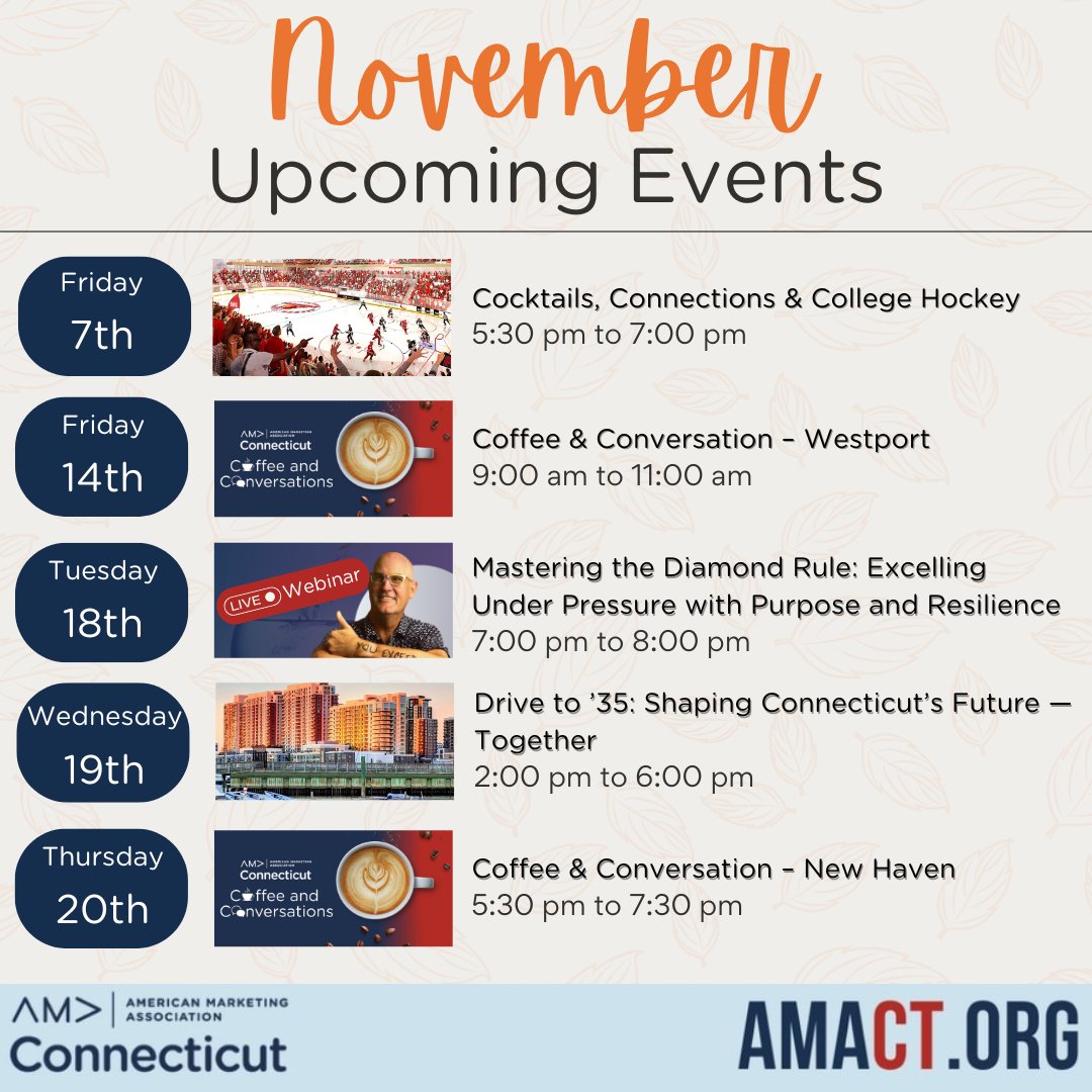 Big Month - AMACT!
Learning, Networking, Inspiration
Nov 7: SHU Hockey, Bridgeport
Nov 14: Coffee &amp; Conversation, Norwalk
Nov 18: Mastering the Diamond Rule - Stan Phelps
Nov 19: Shaping CT’s Future, Stamford
Nov 20: Coffee &amp; Conversation, New Haven
Link: zurl.co/tLCcr