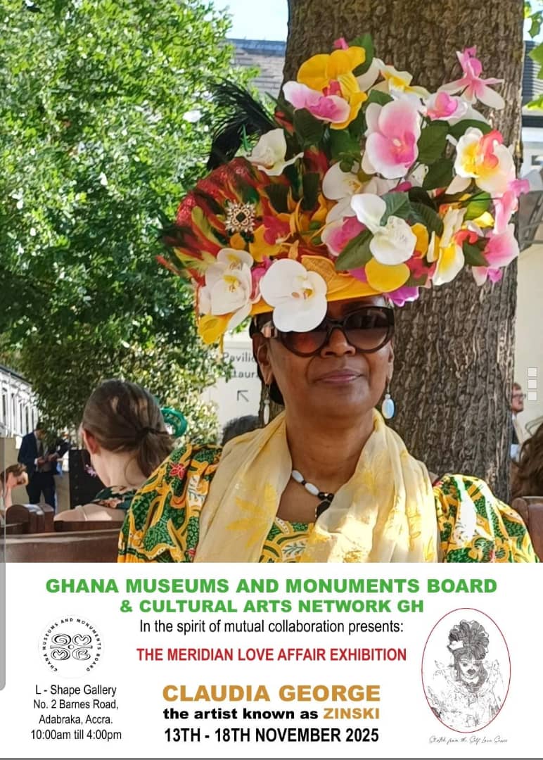 The Cultural Arts Network GH, in collaboration with the Ghana Museums and Monuments Board (GMMB), presents The Meridian Love Affair Exhibition featuring works by Claudia George (Zinski).

🗓 13–18 Nov 2025
📍 L-Shape Gallery, GMMB, Adabraka
🕙 10:00 a.m.–4:00 p.m.