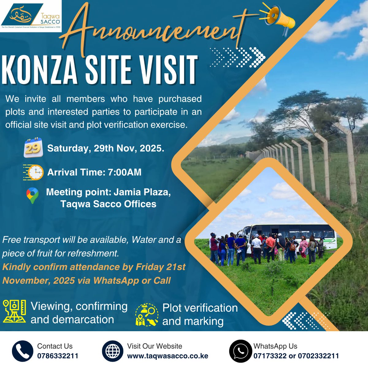 🚍 Konza Site Visit – 29th Nov 2025!

Members &amp; interested investors are invited for plot viewing &amp; verification.

⏰ 7:00AM | 📍 Jamia Plaza
✅ Free transport provided

Confirm by 21st Nov via WhatsApp 0717332211 or Call 0786332211

Taqwa SACCO – Invest the Halal Way 🌙