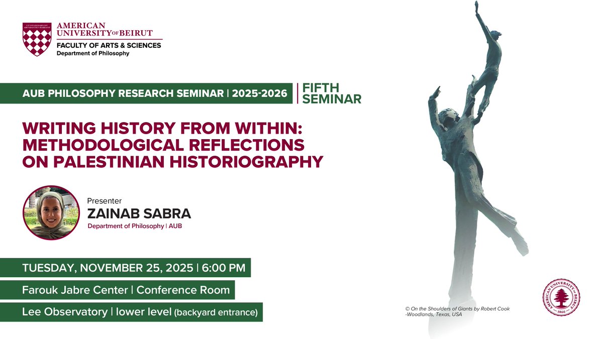 Join us for "Writing History from Within: Methodological Reflections on Palestinian Historiography," presented by Zainab Sabra.

🗓️ Date: Tuesday, November 25, 2025 
⏱️ Time: 6:00 PM
🔗l.aub.edu/JQqJ3

#philosophy #research #seminar #history #fas #aub