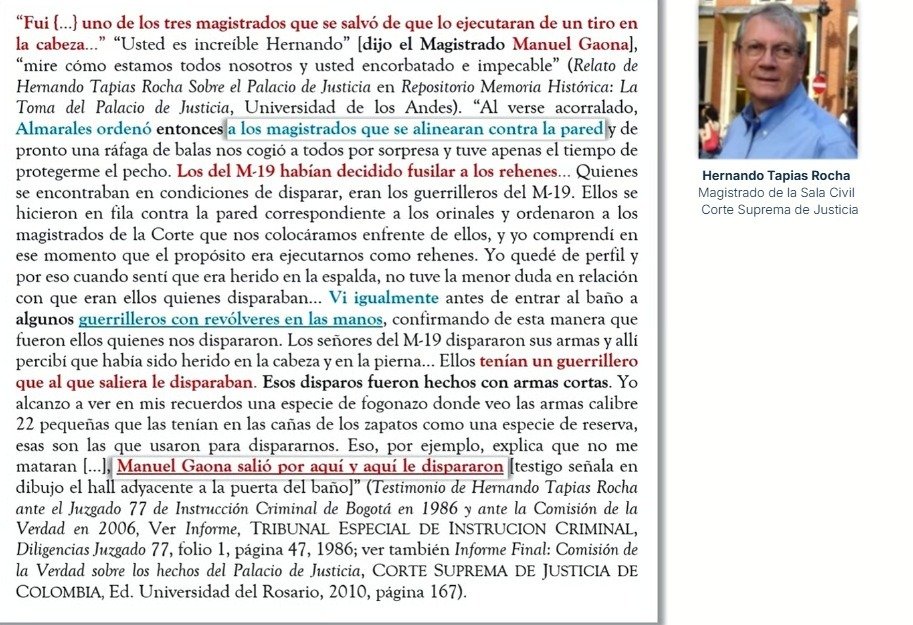 El testimonio del magistrado Hernando Tapias, sobreviviente del ataque terrorista del M19 en el Palacio de Justicia, describe en nivel de cobardía de los narcoguerrilleros que sin reparo alguno usaron de escudo humano a los secuestrados. Confirma el uso de armas cortas para