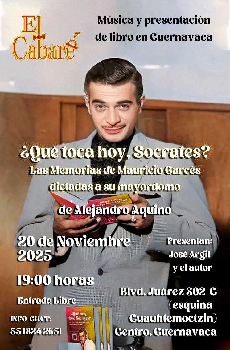 Amigos de Cuernavaca. Presento el libro "¿Qué toca hoy, Sócrates? Las memorias de Mauricio Garcés" en el Cabaré. Fecha: 20 de noviembre 2025, 19:00 horas. Dirección exacta en la imagen. Los esperamos. 
#mauriciogarcés #Mauriciogarces #Cuernavaca Busca el libro en Amazon.