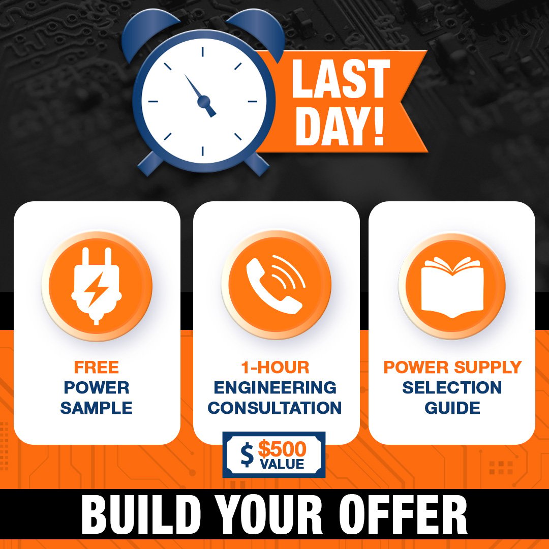 🚨Last chance to build your own offer! 

Build Your Own Offer:
- Free Power Supply Sample
- 1-hour Engineering Consultation
- Power Supply Selection Guide

Grab the option you need — or stack them all!

LAST CHANCE to build your offer at the link below!
hubs.li/Q03L1z3X0