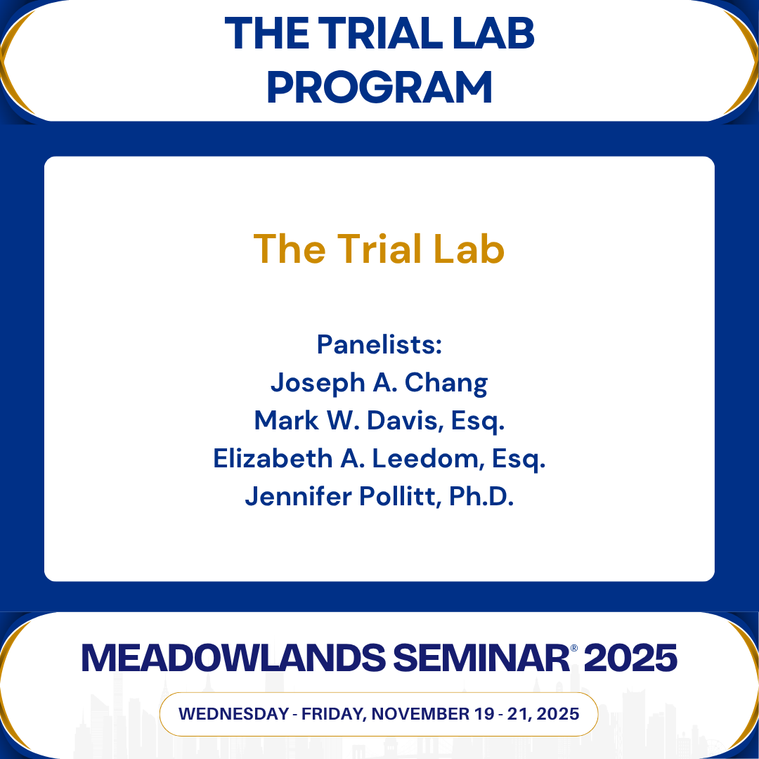 Join us on Friday, November 21, 2025 for The Trial Lab Program at #MeadowlandsSeminar 2025 ⚖️

Thank you to The Trial Lab Program Co-Chairs:
Peter J. De Frank, Esq.
Andrew A. Fraser, Esq.