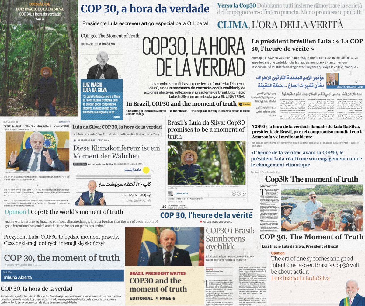 Article by President Lula published on November 6 in more than 50 countries across all continents 🌐

📝 COP30, THE MOMENT OF TRUTH

Today, in the Brazilian Amazon, the Belém Summit opens ahead of the 30th United Nations Climate Change Conference (COP30). I have convened world