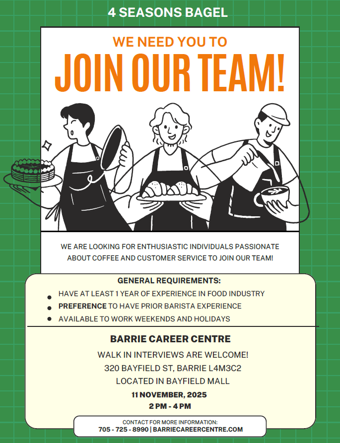 Hiring Event:
4 Seasons Bagel is opening in the Bayfield Mall and will be hosting a hiring event at the Career Centre on November 11th from 2 p.m. to 4 p.m. Bring your resume and be prepared to speak with the employer in person!