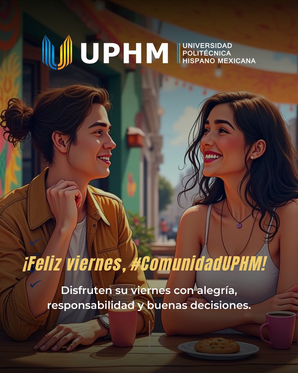 😎 Disfrutar
💛 Tomar buenas decisiones
— Aprobado por la #UPHM ✔️

¡Feliz Viernes!