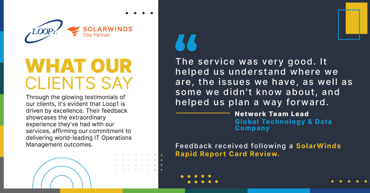 Loop1Global's tweet image. Great feedback from our latest @solarwinds Rapid Report Card Review!
We’re proud to help clients uncover insights, resolve issues, and plan ahead with confidence.
 
#Loop1 #SolarWinds #ClientFeedback