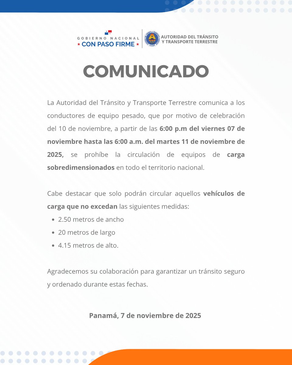 La <a href="/ATTTPanama/">Autoridad del Tránsito</a> informa sobre prohibición de circulación de carga sobredimensionada en todo el territorio nacional desde las 6:00 p.m. de este viernes hasta las 6:00 a.m. del martes 11 de noviembre de 2025.