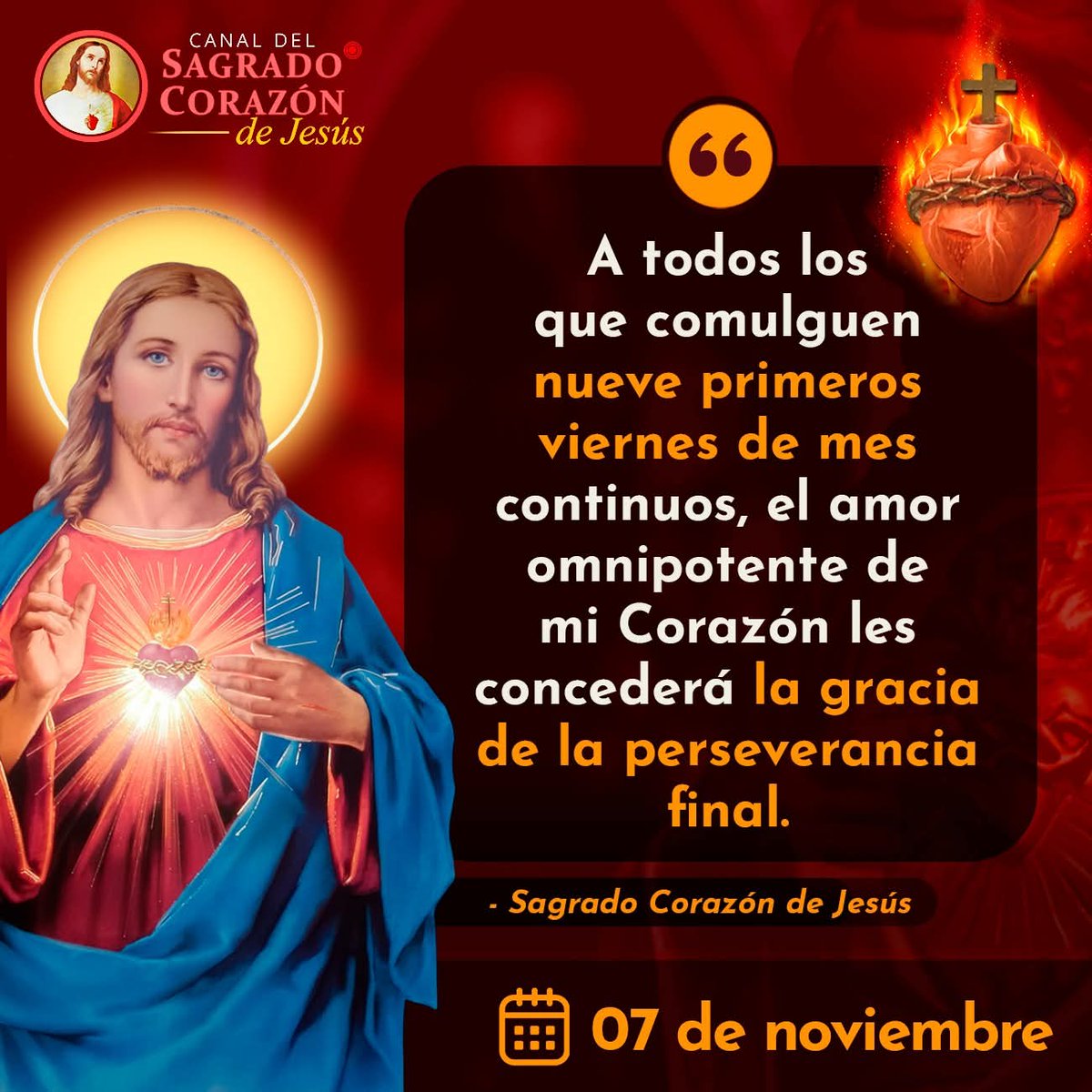 PRIMER VIERNES DE MES, DEL SAGRADO CORAZÓN DE JESÚS 
"Mira este Corazón que tanto ha amado a los hombres, y no ha reparado nada en perdonar, y solo de los hombres ha recibido desprecios" Jesús, en su Sagrado Corazón a Santa Margarita María Alacoque