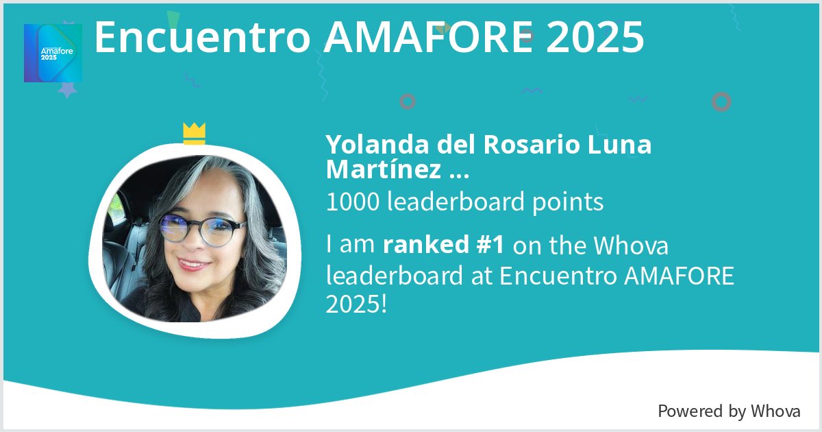 I ranked #1 on the Whova leaderboard at Encuentro AMAFORE 2025! #EncuentroAMAFORE2025 - via #Whova event app