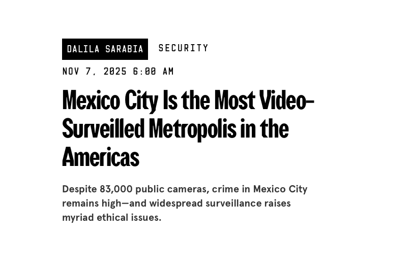La Ciudad de México es la metrópolis más vigilada por videocámaras en las Américas. A pesar de las 83 mil cámaras públicas, la delincuencia en la capital mexicana sigue siendo alta, y la vigilancia extensa plantea numerosos problemas éticos. <a href="/WIRED/">WIRED</a>