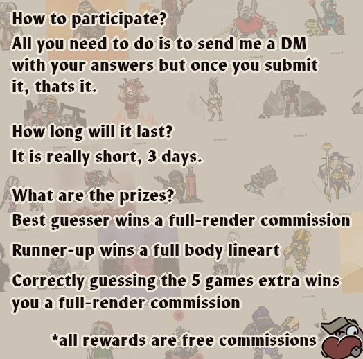 Here we are!

I've decided against my better judgement to still do more to give back to the community-- that is why I hold a Game-Guessing-Contest!

Identify games from October~

This will run until the end of November 10(Monday) and winners will be contacted via DM.

Good luck~!