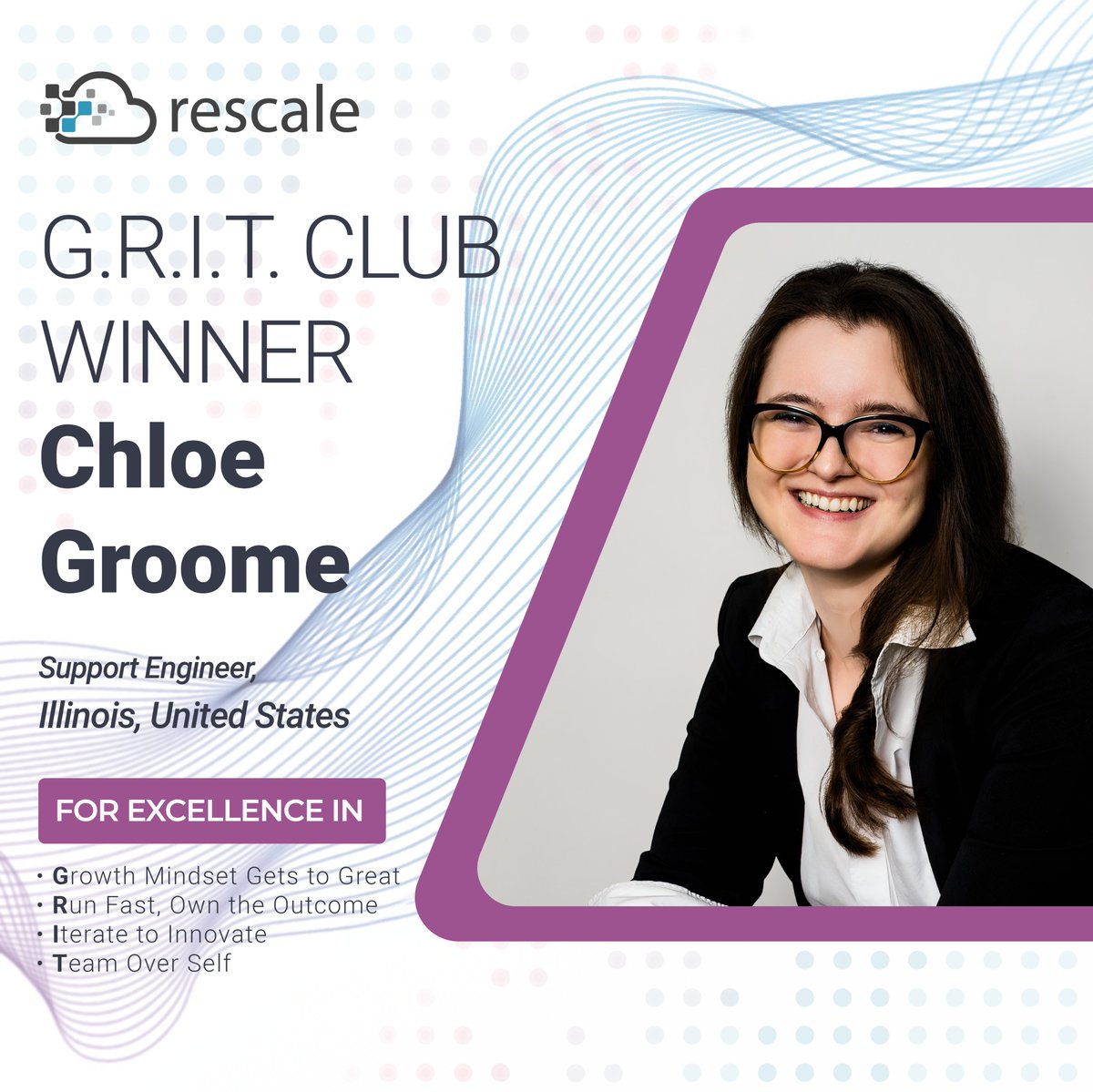 Congratulations to Chloe Groome on being a G.R.I.T. Club Winner!

The Rescale G.R.I.T. Club rewards incredible members of our team for showing excellence in our company values:

• Growth mindset gets to great
• Run fast, own the outcome
• Iterate to Innovate
• Team Over Self