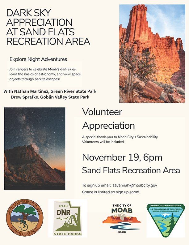 REMINDER: Sign Up for the Nov. 19 Dark Sky Appreciation Event!
Join Utah State Park rangers to celebrate Moab's dark skies, learn the basics of astronomy, &amp; view space objects through park telescopes! 

Space is limited. Sign up now. Email savannah@moabcity.gov to save your spot.