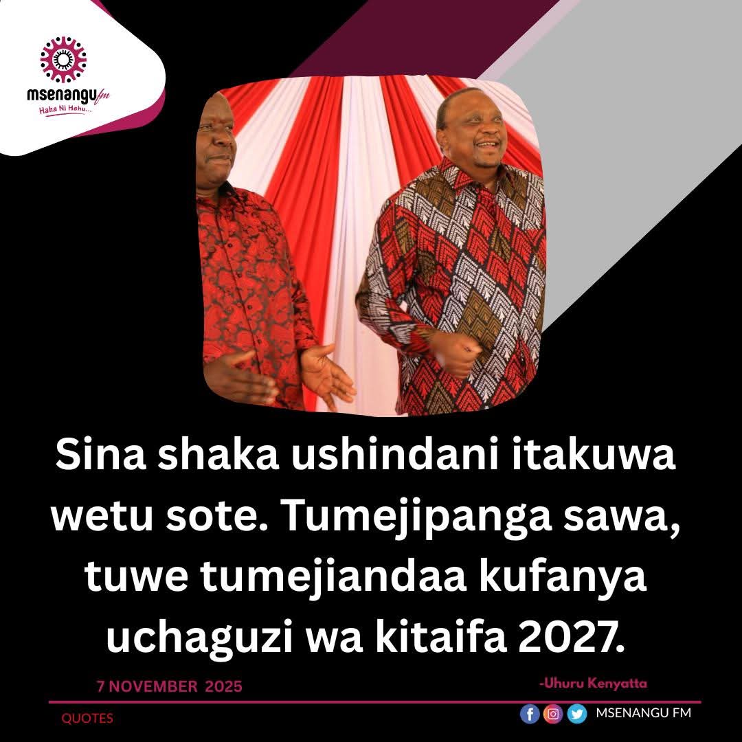 Sina shaka ushindani itakuwa wetu sote. Tumejipanga sawa, tuwe tumejiandaa kufanya uchaguzi wa kitaifa 2027.
-Uhuru Kenyatta