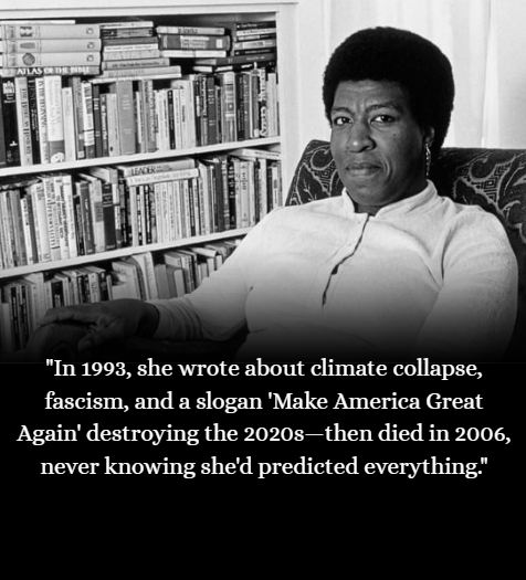 JamesTate121's tweet image. In 1993, she wrote about climate collapse, fascism, and a slogan &quot;Make America Great Again&quot; destroying the 2020s—then died in 2006, never knowing she&apos;d predicted everything.
Her name was Octavia E. Butler. And if you haven&apos;t read her work, you need to understand: she didn&apos;t write…