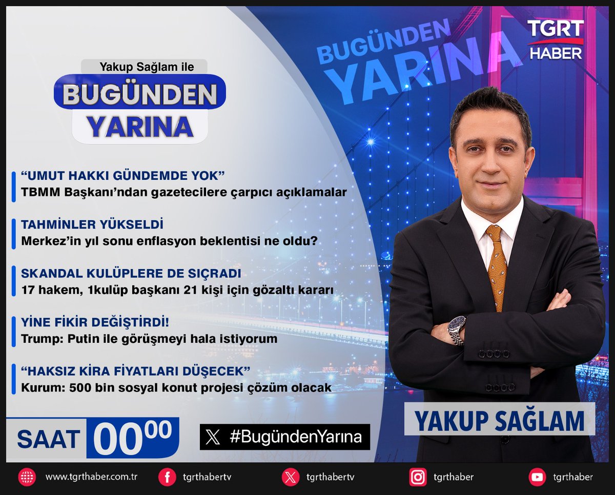 📌TBMM Başkanı’ndan gazetecilere çarpıcı açıklamalar

📌Merkez’in yıl sonu enflasyon beklentisi ne oldu?

📌17 hakem, 1kulüp başkanı 21 kişi için gözaltı kararı 

📌Trump: Putin ile görüşmeyi hala istiyorum

📌Kurum: 500 bin sosyal konut projesi çözüm olacak

<a href="/yakupsaglam/">Yakup Sağlam</a>