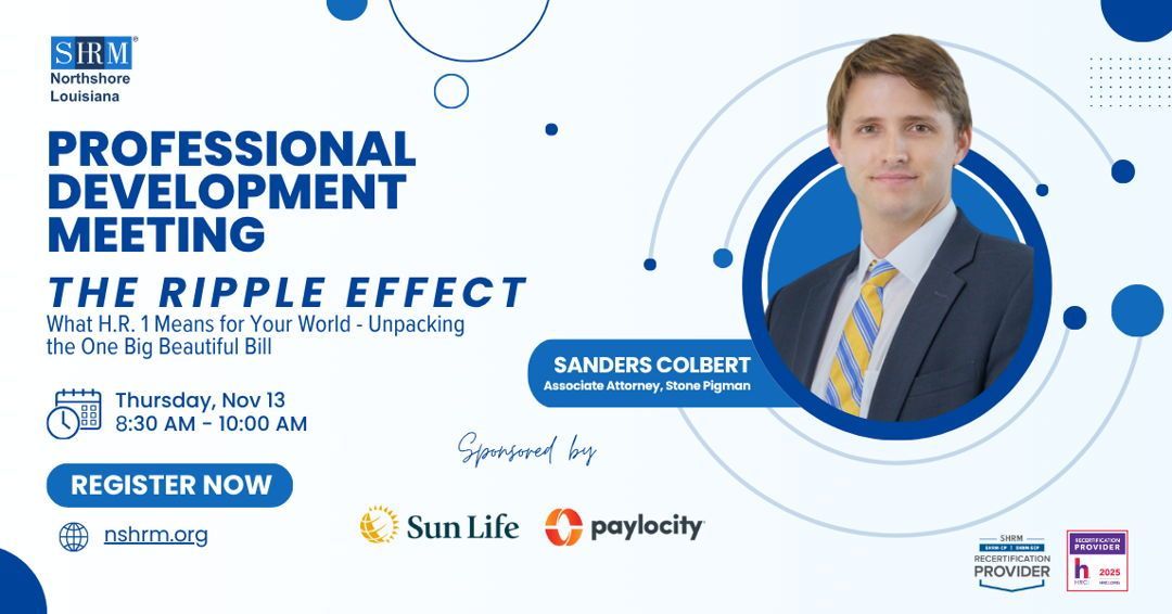 NRHRA's tweet image. 🌊 Northshore SHRM Nov Meeting: The Ripple Effect – What H.R. 1 Means for Your World
🎤 Sanders Colbert, Stone Pigman
🤝 Sponsored by Sun Life + Paylocity
📅 Nov 13 | 8:30–10AM
👉 Register: nshrm.org
#NSHRM #HRCommunity #HRTrends #EmploymentLaw