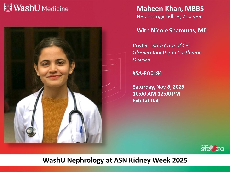 2nd year nephrology fellows Drs. Maheen Khan and Nicole Shammas present their poster “Rare Case of C3 #Glomerulopathy in Castleman Disease“ today, 11/8/25.

See more of <a href="/WashUNephrology/">WashU Nephrology</a>'s line-up at #ASN #KidneyWeek2025: nephrology.wustl.edu/washu-nephrolo…