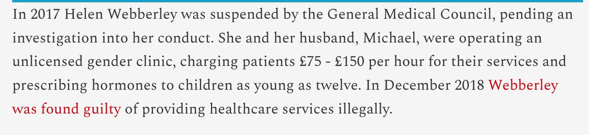 <a href="/HelenWebberley/">Dr Helen Webberley (she/her)</a> En 2017, Helen Webberley fue suspendida por el Consejo Médico General, a la espera de una investigación sobre su conducta. Ella y su marido, Michael, regentaban una clínica de género sin licencia, cobrando a los pacientes entre 75 y 150 libras esterlinas por hora por sus