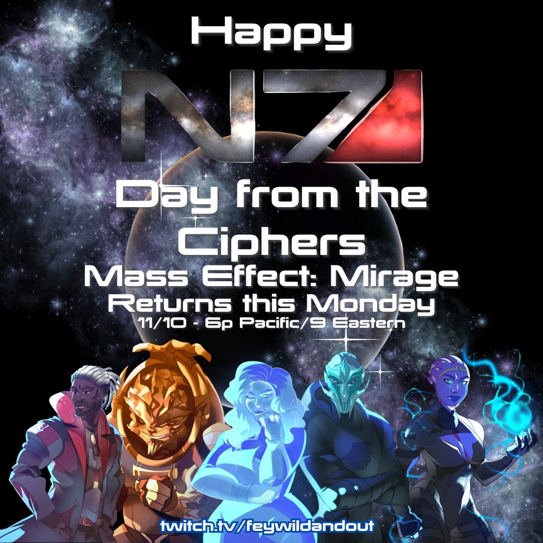 Happy N7 day from the crew of the Mirage!  

Speaking of, Mass Effect Mirage returns this Monday at 6pm Pacific, 9pm Eastern. 

View Commander Shepard's favorite series on the Citadel over at twitch.tv/feywildandout