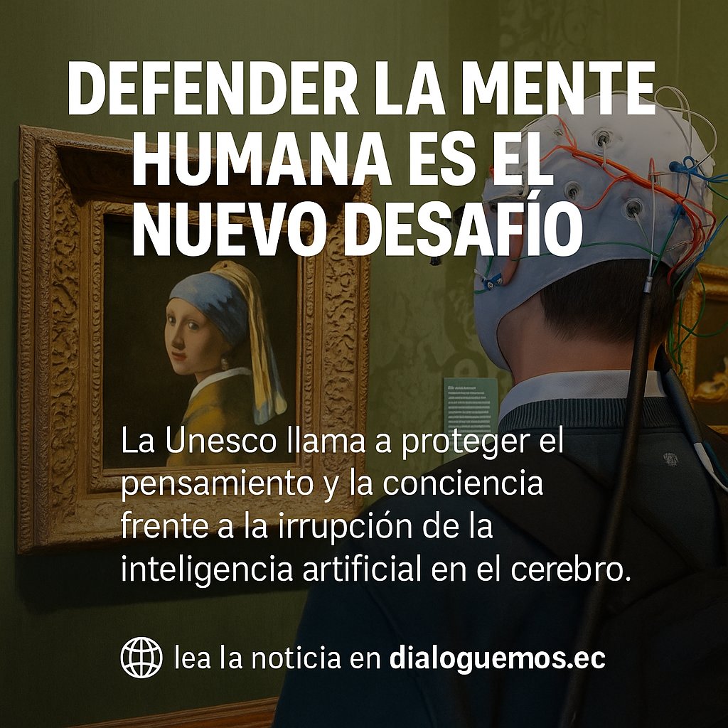 🧠 Proteger la mente es proteger lo que somos.
La Unesco lanza una alerta global sobre el avance de la inteligencia artificial en el cerebro.
 👉 lea la noticia en dialoguemos.ec