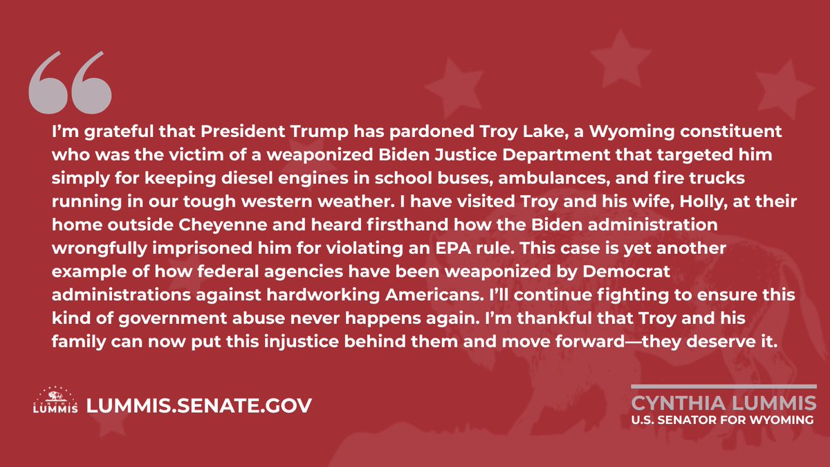 Troy Lake was politically targeted by the Biden administration, all for keeping essential vehicles up &amp; running in the Cheyenne community, even during the harshest Wyoming winter months.

Thank you <a href="/POTUS/">President Donald J. Trump</a> for pardoning Troy and fighting for working Americans. My statement below.