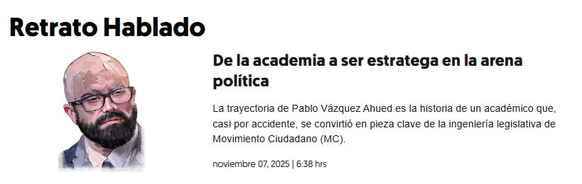 Hoy <a href="/scherermar/">maria scherer</a> escribe sobre un académico brillante que llevó su talento a la política. Me da gusto leer la historia de <a href="/Pablo_VAh/">Pablo Vázquez Ahued</a>, amigo y aliado con quien he compartido muchos años de trabajo y aprendizajes. Un ejemplo de la nueva forma de hacer política que impulsa