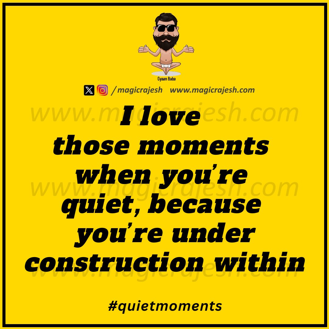 magicrajesh's tweet image. I love those moments when you’re quiet, because you’re under construction within.

#trending #viral #humour #humor #funnyquotes #funny #jokes #quotes #laughs #funnyposts #instaquote #lifequotes #magicrajesh #gyaanbaba #hilarious #fun #lol