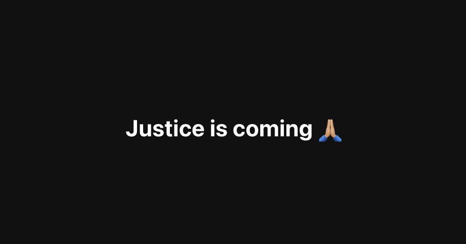 Justice is coming 🙏🏼