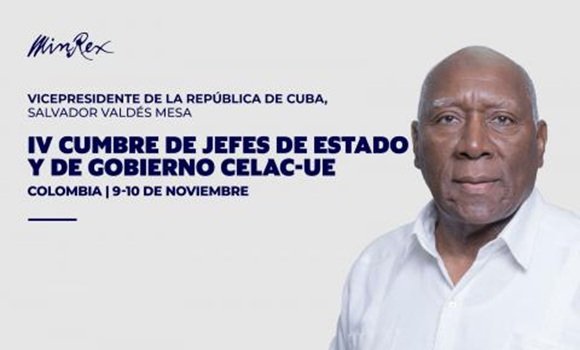 Vicepresidente de #Cuba, Salvador Valdés Mesa, encabeza nuestra delegación a la IV Cumbre de Jefes de Estado y de Gobierno de la Comunidad de Estados de América Latina y el Caribe-Unión Europea (CELAC-UE), en Santa Marta, Colombia, los días 9 y 10 de noviembre.