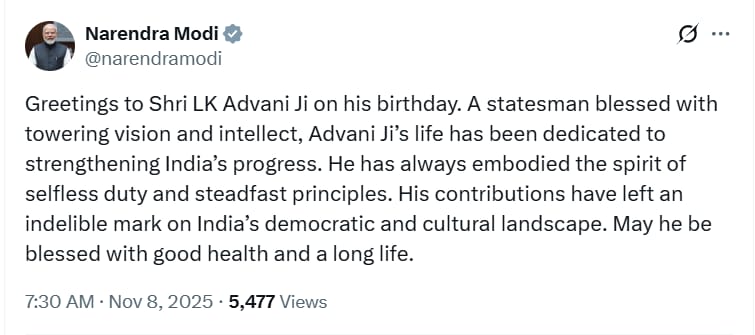 PM <a href="/narendramodi/">Narendra Modi</a> posts, "Greetings to Shri LK Advani Ji on his birthday. A statesman blessed with towering vision and intellect, Advani Ji’s life has been dedicated to strengthening India’s progress. He has always embodied the spirit of selfless duty and steadfast principles. His