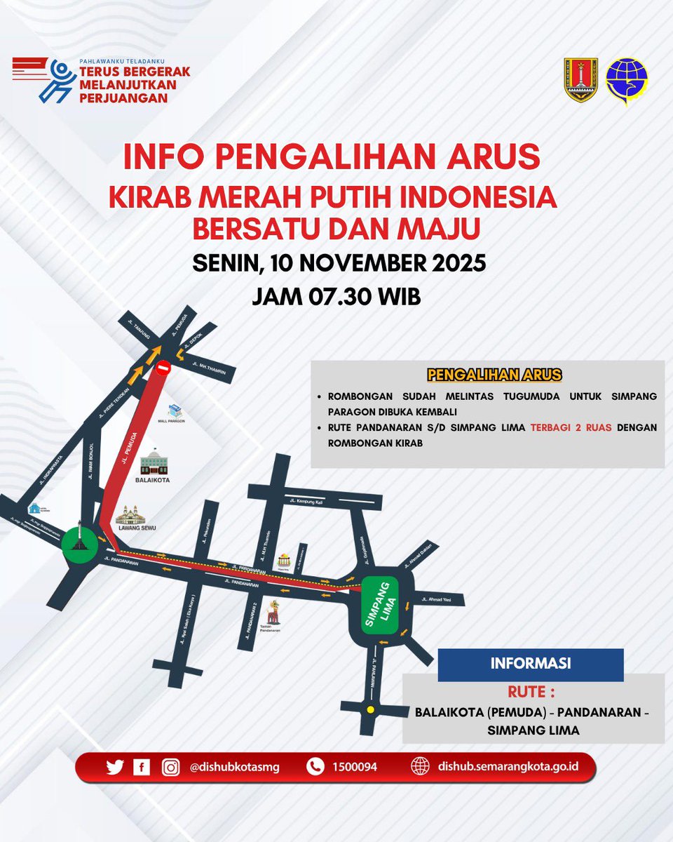 📢 Info Pengalihan Arus Kendaraan
Dalam rangka kegiatan Kirab Merah Putih Indonesia Bersatu dan Maju, akan dilakukan pengalihan arus lalu lintas pada:
🗓 Senin, 10 November 2025
🕢 Mulai pukul 07.30 WIB

🔁 Rute Kirab:
Balai Kota (Jl. Pemuda) → Pandanaran → Simpang Lima