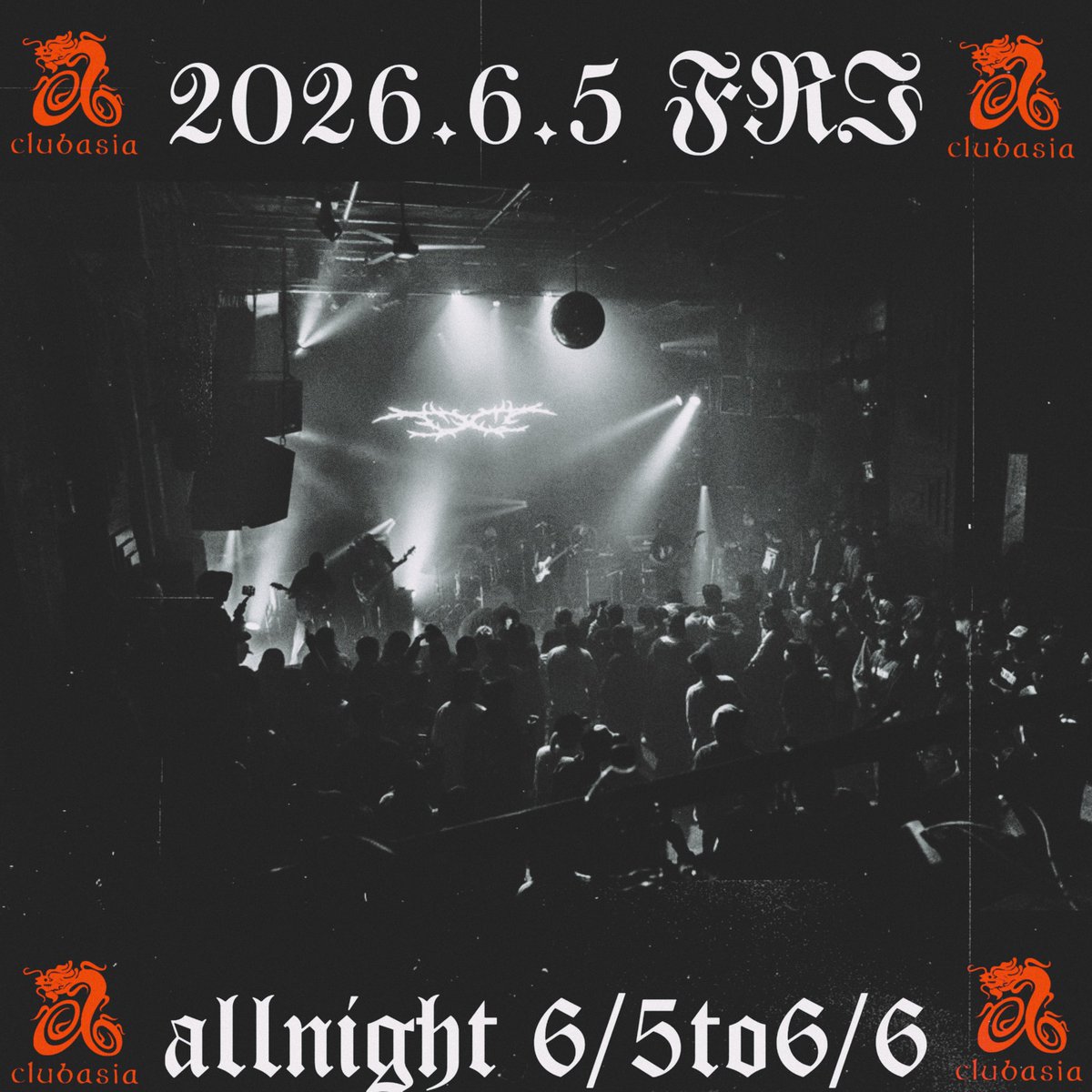 2026.6.5 FRI clubasia

6/5to6/6 ALLNIGHT

END 6/6 5:00 AM