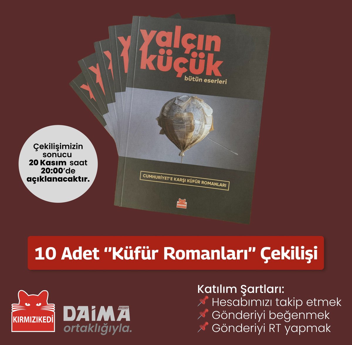 daimagzt's tweet image. 📚10 adet “Küfür Romanları” Çekilişi!📚

@halukhepkon ve @krmzkedikitap’a katkılarından dolayı teşekkür ediyoruz.

Çekilişimize katılmak için şartlar;

📌Hesabımızı takip etmek,
📌Gönderiyi beğenmek,
📌Gönderiyi RT yapmak.

🔴Sonuçlar 20 Kasım 20.00&apos;de açıklanacaktır.