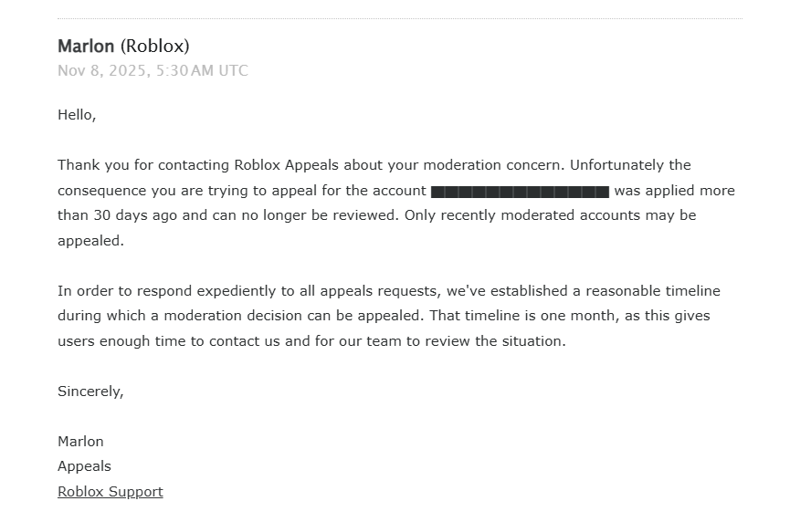 IzanagiSenpai55's tweet image. 30 days since Roblox banned my account in that “enforcement wave” for sharing wifi with my brother. Appeal option gone, no response, nothing. Wild how you can spend years on a platform and just get tossed like that. @Roblox please do better. (user - jhon100234567) #RobloxBanWave