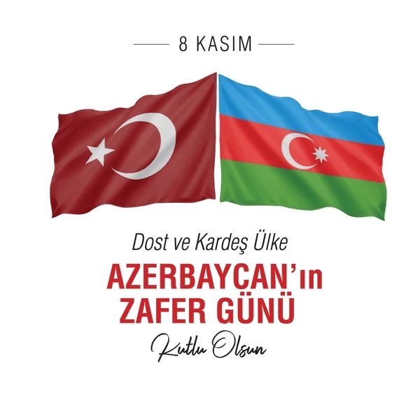Dost ve Kardeş Ülke Azerbaycan’ın Zafer Günü Kutlu Olsun.