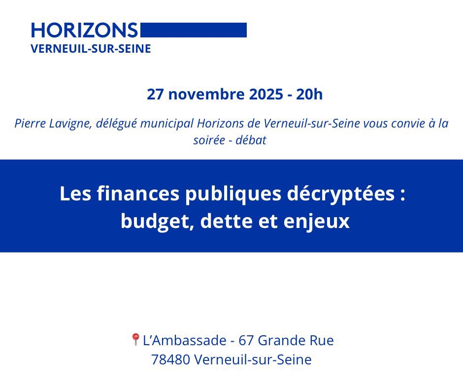 Soirée-débat #Horizons Verneuil-sur-Seine :
« Finances publiques : budget, dette, enjeux »
📅 27 nov · 20h
📍 L’Ambassade, Verneuil-sur-Seine
🔗 forms.gle/NaGHmBj3MMohgt… <a href="/HorizonsLeParti/">Horizons</a>