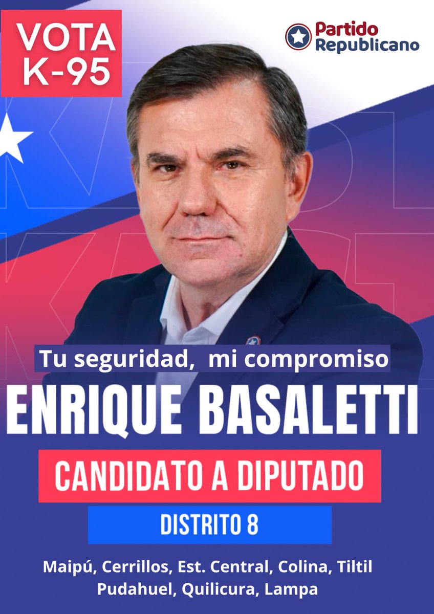 ENRIQUE BASALETTI 
Vota Republicanos 
#DIPUTADO DISTRITO 8
Maipú, Cerrillos, Est. Central, Colina, Tiltil, Pudahuel, Quilicura, Lampa.