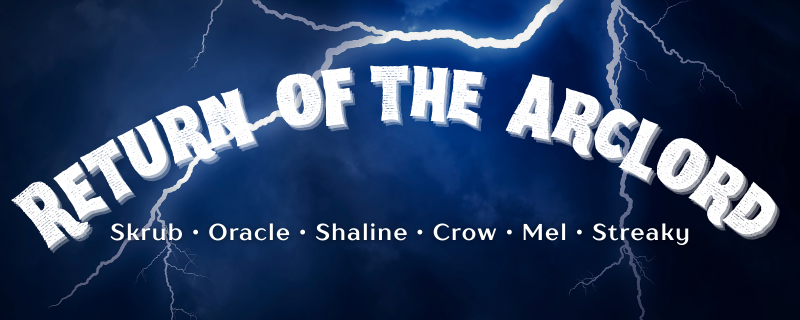 IN ONE HOUR! WE RETURN TO RETURN OF THE ARCLORD! Huh that's kinda weird to say out loud. Maybe it should be "Return of the Arclord returns"? No that sucks, ah whatever. Send tweet