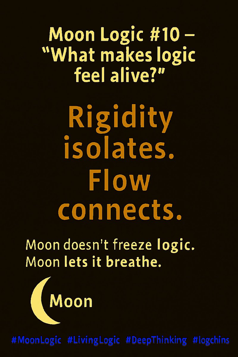MoonismForhn's tweet image. Moon Logic #10 — What makes logic feel alive?

Rigidity isolates. Flow connects.

Moon doesn’t freeze logic. Moon lets it breathe.

#MoonLogic #LivingLogic #DeepThinking #MoonInitiates #LogicWins