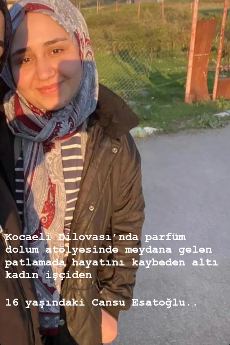 Kocaeli Dilovası’nda parfüm dolum atölyesinde meydana gelen patlamada hayatını kaybeden altı kadın işçiden 16 yaşındaki Cansu Esatoğlu..
v/<a href="/izelgozdemeydan/">İzel Gözde Meydan</a>